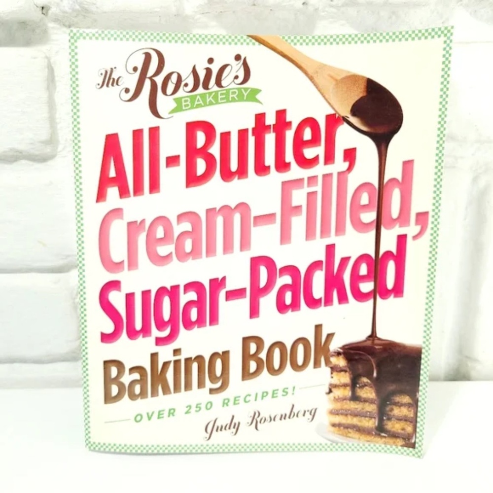 The Rosie's Bakery All-Butter, Cream-Filled, Sugar-Packed Baking Book